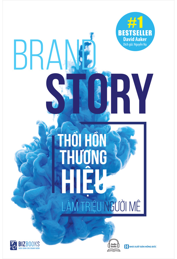 Brand Story – Thổi hồn thương hiệu làm triệu người mê
